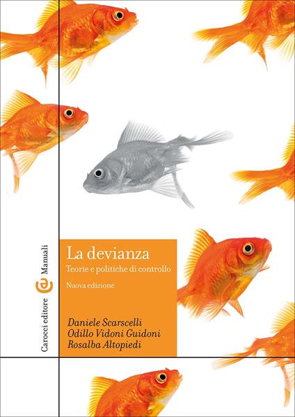 La devianza. Teorie e politiche di controllo. Nuova ediz. - Daniele Scarscelli,Odillo Vidoni Guidoni,Rosalba Altopiedi - copertina