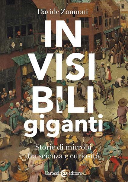 Invisibili giganti. Storie di microbi fra scienza e curiosità - Davide Zannoni - copertina