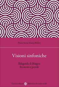 Visioni sinfoniche. Ildegarda di Bingen fra suoni e parole