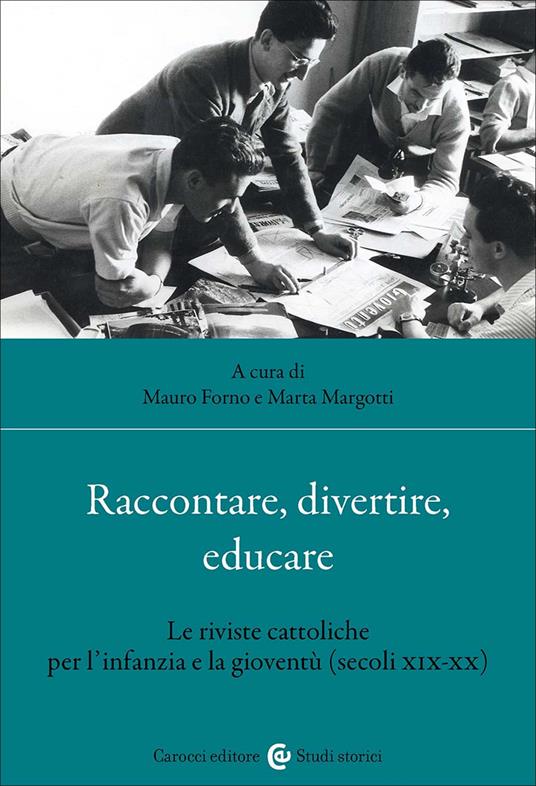Raccontare, divertire, educare. Le riviste cattoliche per l'infanzia e la gioventù (secoli XIX-XX) - copertina