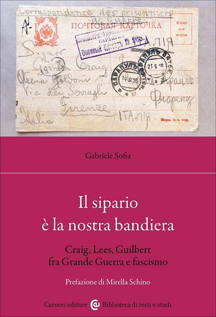 Il sipario è la nostra bandiera. Craig, Lees, Guilbert fra Grande Guerra e fascismo - Gabriele Sofia - copertina