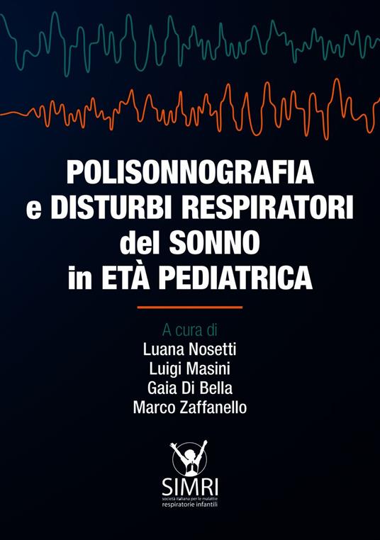 Polisonnografia e disturbi respiratori del sonno in età pediatrica - Di Bella Gaia,Nosetti Luana,Masini Luigi,Zaffanello Marco - ebook