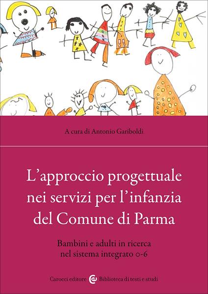 L'approccio progettuale nei servizi per l'infanzia del Comune di Parma. Bambini e adulti in ricerca nel sistema integrato 0-6 - copertina
