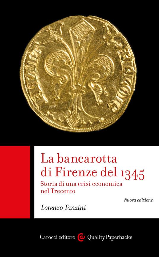 La bancarotta di Firenze del 1345. Storia di una crisi economica nel Trecento - Lorenzo Tanzini - copertina