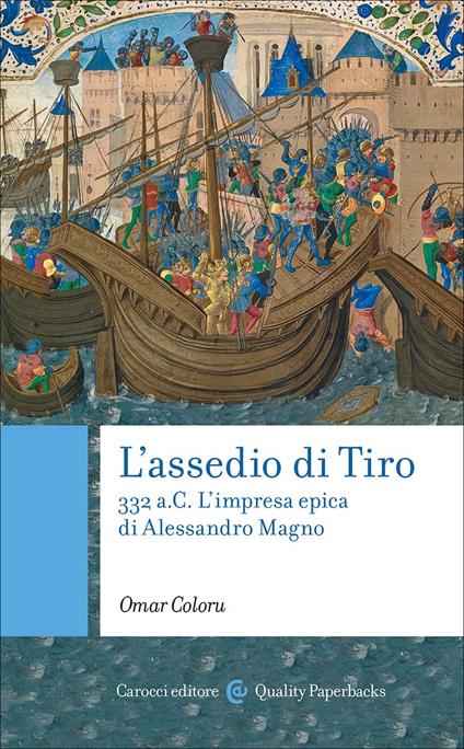 L'assedio di Tiro. 332 a.C. L'impresa epica di Alessandro Magno - Omar Coloru - copertina