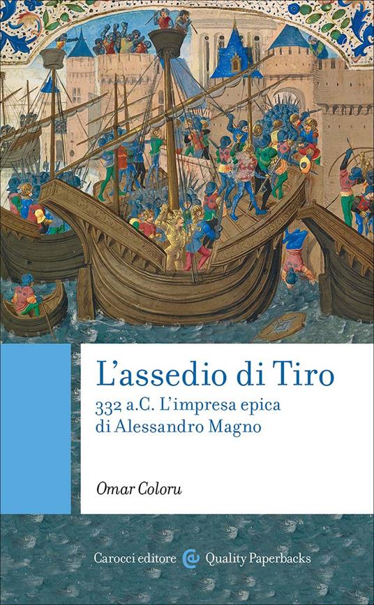 L'assedio di Tiro. 332 a.C. L'impresa epica di Alessandro Magno - Omar Coloru - copertina