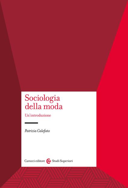 Sociologia della moda. Un'introduzione - Patrizia Calefato - copertina
