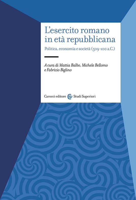 L'esercito romano in età repubblicana. Politica, economia e società (509-100 a.C.) - copertina