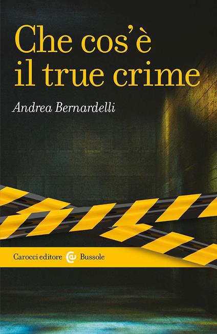 Che cos'è il true crime - Andrea Bernardelli - copertina