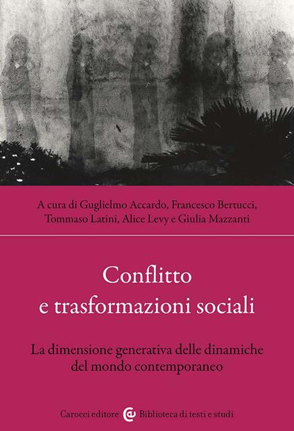 Conflitto e trasformazioni sociali. La dimensione generativa delle dinamiche del mondo contemporaneo - copertina