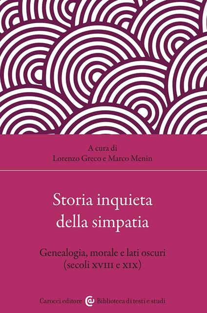 Storia inquieta della simpatia. Genealogia, morale e lati oscuri (secoli XVIII e XIX) - copertina