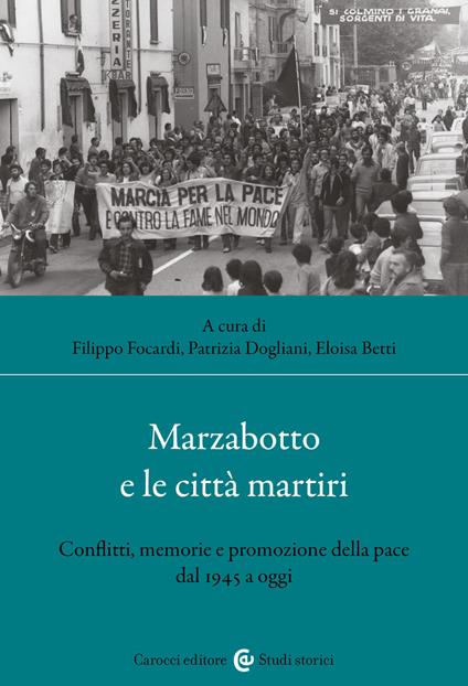 Marzabotto e le città martiri. Conflitti, memorie e promozione della pace dal 1945 a oggi - copertina