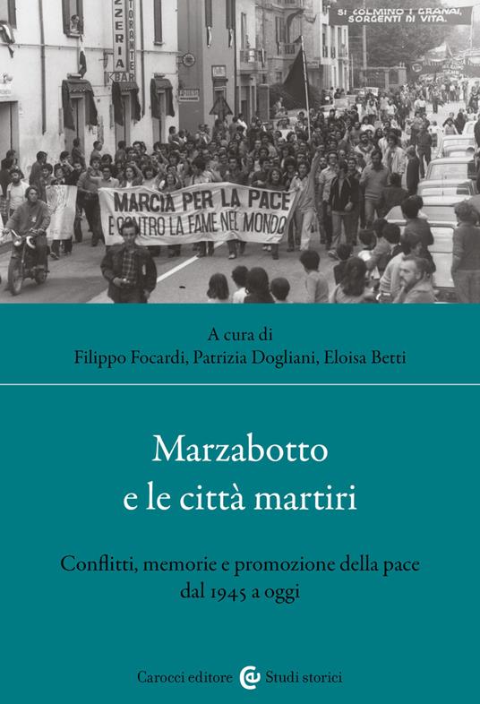 Marzabotto e le città martiri. Conflitti, memorie e promozione della pace dal 1945 a oggi - copertina