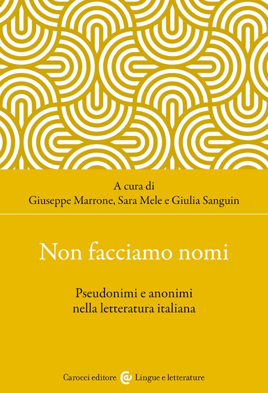 Non facciamo nomi. Pseudonimi e anonimi nella letteratura italiana - copertina