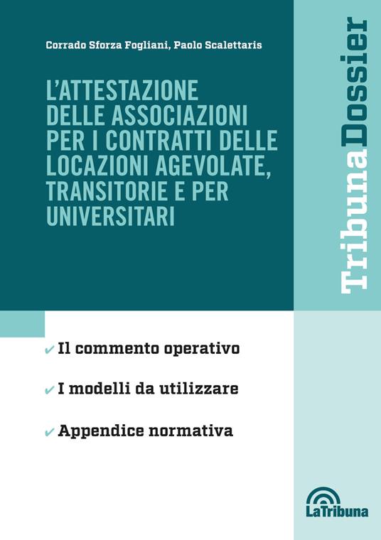L' attestazione delle associazioni per i contratti delle locazioni agevolate, transitorie e per universitari - Corrado Sforza Fogliani,Paolo Scalettaris - copertina