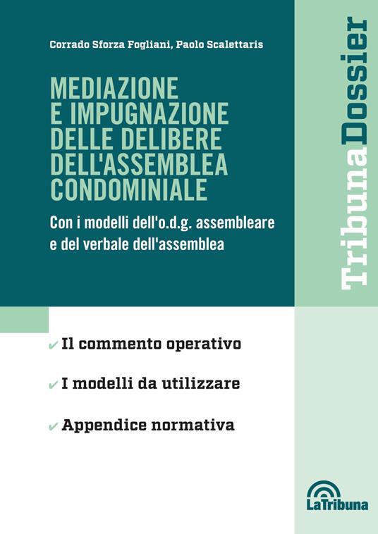 Mediazione e impugnazione delle delibere dell'assemblea condominiale - Corrado Sforza Fogliani,Paolo Scalettaris - copertina