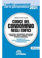 Codice del condominio negli edifici. Legislazione, giurisprudenza, bibliografia, formulario, pratica e risposte a quesiti in materia condominiale