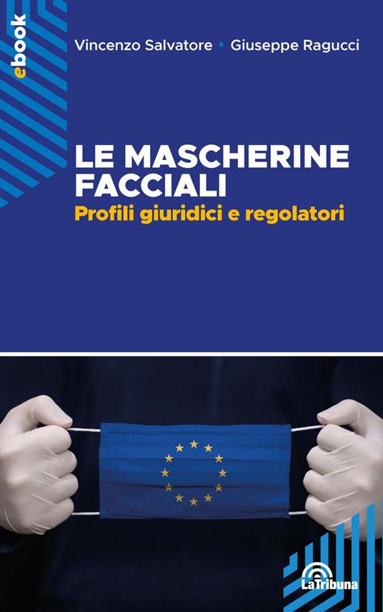 Le mascherine facciali. Profili giuridici e regolatori - Giuseppe Ragucci,Vincenzo Salvatore - ebook