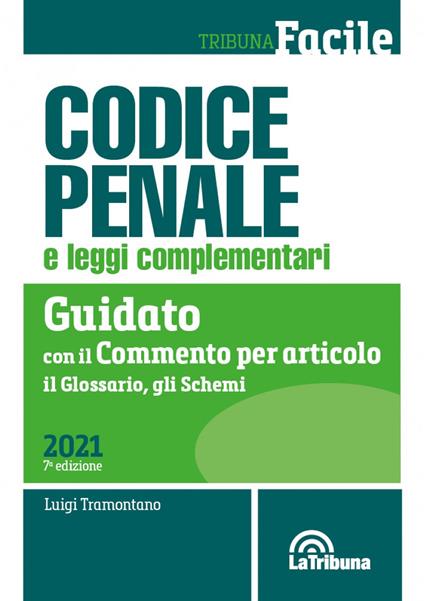 Codice penale e leggi complementari. Guidato con il commento per articolo, il glossario, gli schemi - Luigi Tramontano - copertina