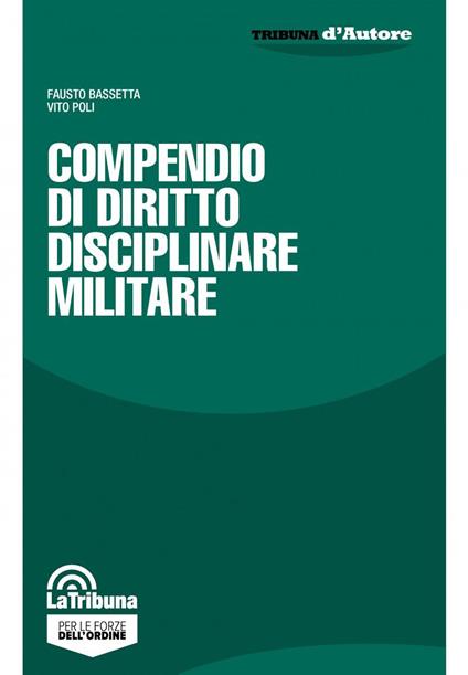 Compendio di diritto disciplinare militare - Fausto Bassetta,Vito Poli - copertina