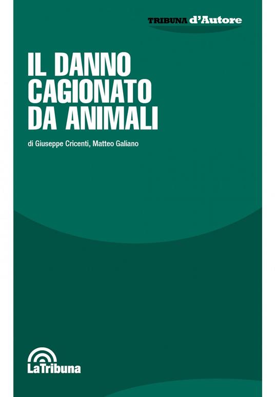 Il danno causato da animali - Giuseppe Cricenti,Matteo Galiano - copertina