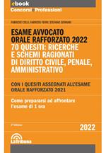 Esame avvocato. Orale rafforzato 2022. 70 quesiti: ricerche e schemi ragionati di diritto civile, penale, amministrativo
