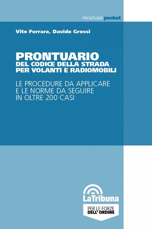 Prontuario del codice della strada per volanti e radiomobili - Davide Grossi,Vito Ferrara - copertina