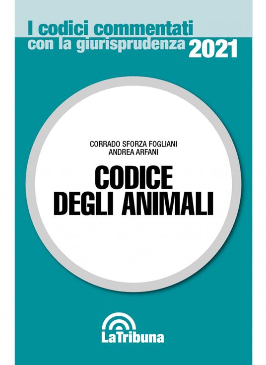 Codice degli animali - Corrado Sforza Fogliani,Andrea Arfani - copertina