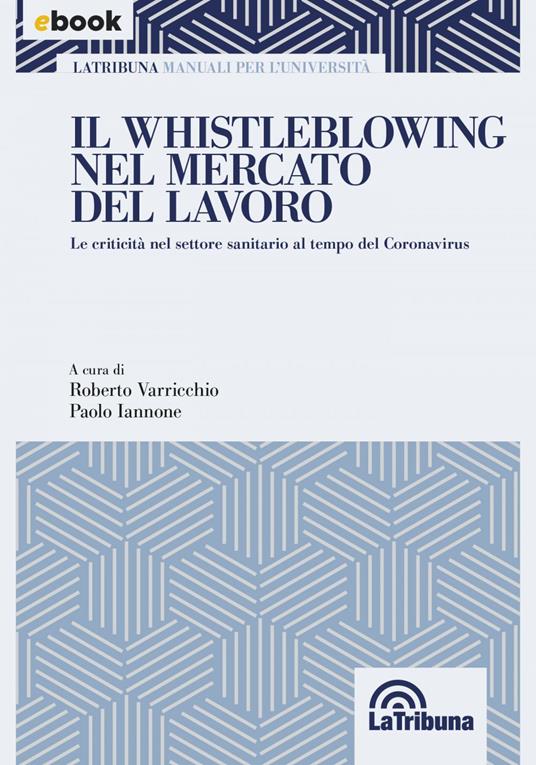 Il whistleblowing nel mercato del lavoro - Paolo Iannone,Roberto Varricchio - ebook