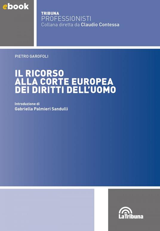 Il ricorso alla Corte europea dei diritti dell'uomo - Pietro Garofoli - ebook