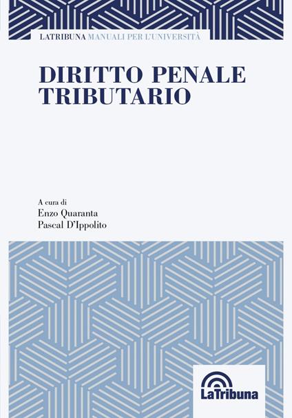 Diritto penale tributario - Enzo Quaranta,Pascal D'Ippolito - copertina