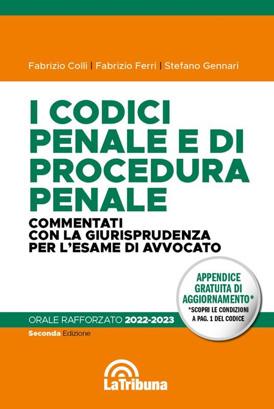 I codici penale e di procedura penale commentati con la giurisprudenza per l'esame di avvocato. Orale rafforzato 2022-2023 - Fabrizio Colli,Fabrizio Ferri,Stefano Gennari - copertina