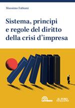 Sistema, principi e regole del diritto della crisi d'impresa