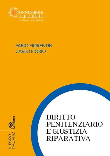 Diritto penitenziario e giustizia riparativa - Fabio Fiorentin,Carlo Fiorio - copertina