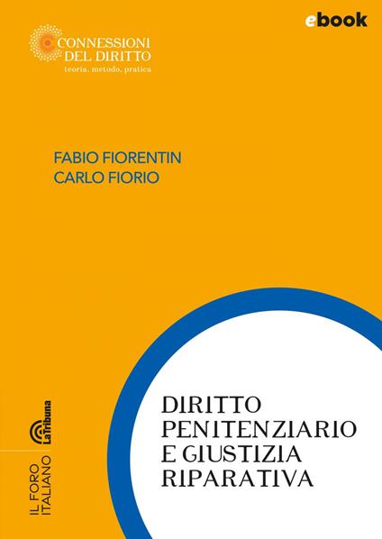 Diritto penitenziario e giustizia riparativa - Fabio Fiorentin,Carlo Fiorio - ebook