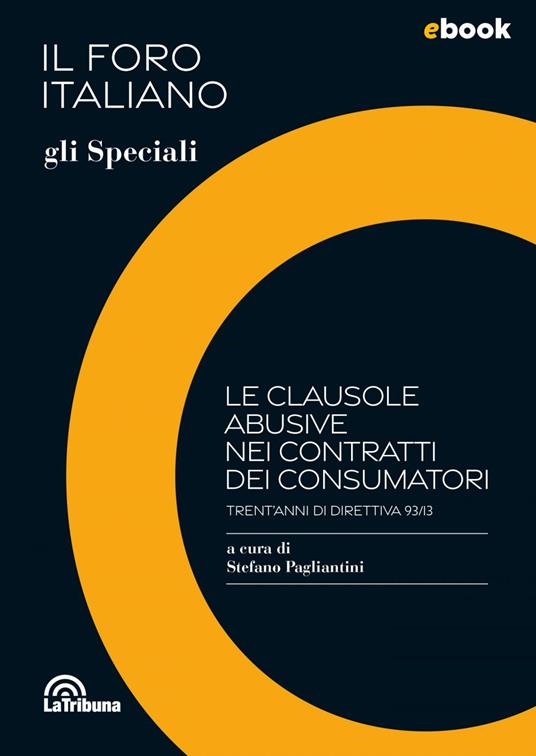 Le clausole abusive nei contratti dei consumatori. Trent'anni di direttiva 93/13 - Stefano Pagliantini - ebook