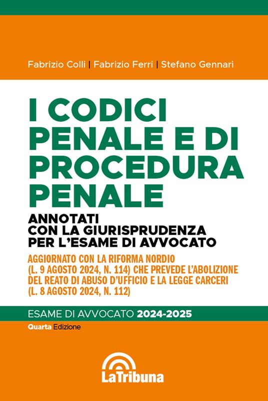 I codici penale e di procedura penale. Annotati con la giurisprudenza per l'esame di avvocato 2024-2025 - Fabrizio Colli,Fabrizio Ferri,Stefano Gennari - copertina