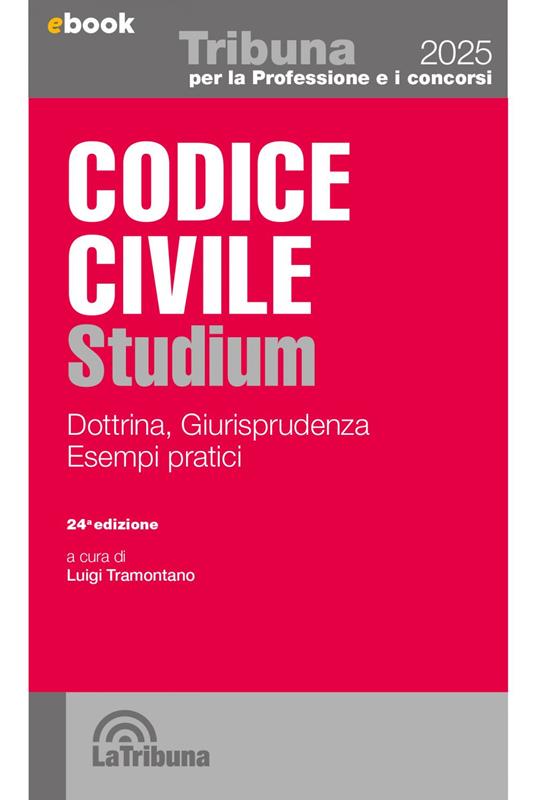 Codice civile Studium. Dottrina, giurisprudenza, schemi, esempi pratici - Luigi Tramontano - ebook