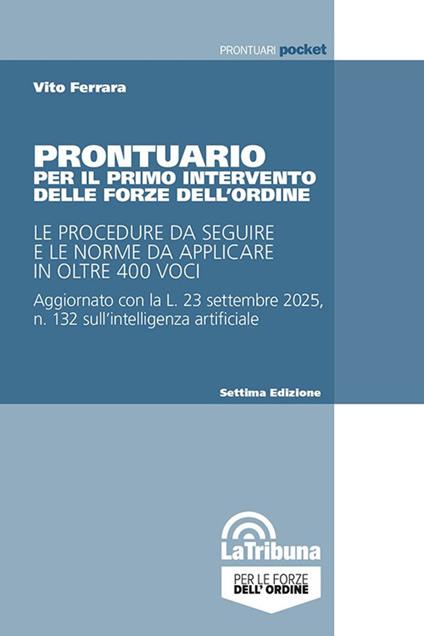 Prontuario per il primo intervento delle forze dell'ordine. Le procedure da seguire e le norme da applicare in oltre 400 voci - Vito Ferrara - copertina