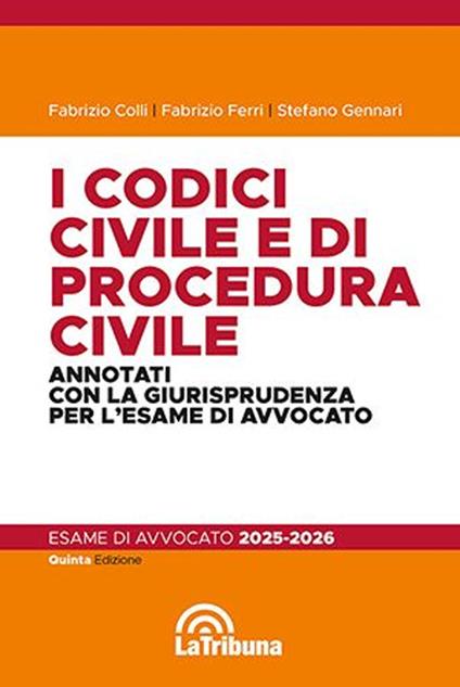 I codici civile e di procedura civile. Annotati con la giurisprudenza per l'esame di avvocato 2025-2026 - Fabrizio Colli,Fabrizio Ferri,Stefano Gennari - copertina