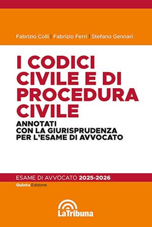 I codici civile e di procedura civile. Annotati con la giurisprudenza per l'esame di avvocato 2025-2026 - Fabrizio Colli,Fabrizio Ferri,Stefano Gennari - copertina