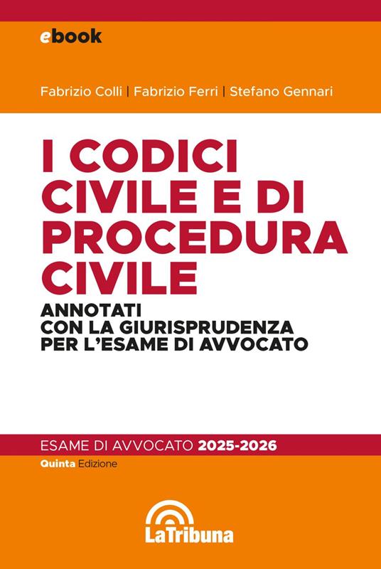 I codici civile e di procedura civile. Annotati con la giurisprudenza per l'esame di avvocato 2025-2026 - Fabrizio Colli,Fabrizio Ferri,Stefano Gennari - ebook