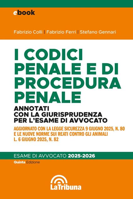 I codici penale e di procedura penale. Annotati con la giurisprudenza per l'esame di avvocato 2025-2026 - Fabrizio Colli,Fabrizio Ferri,Stefano Gennari - ebook