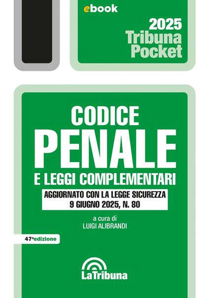 Codice penale e di procedura penale e leggi complementari. Aggiornato con la Legge sicurezza 9 giugno 2025, n. 80 - Luigi Alibrandi,Piermaria Corso - ebook