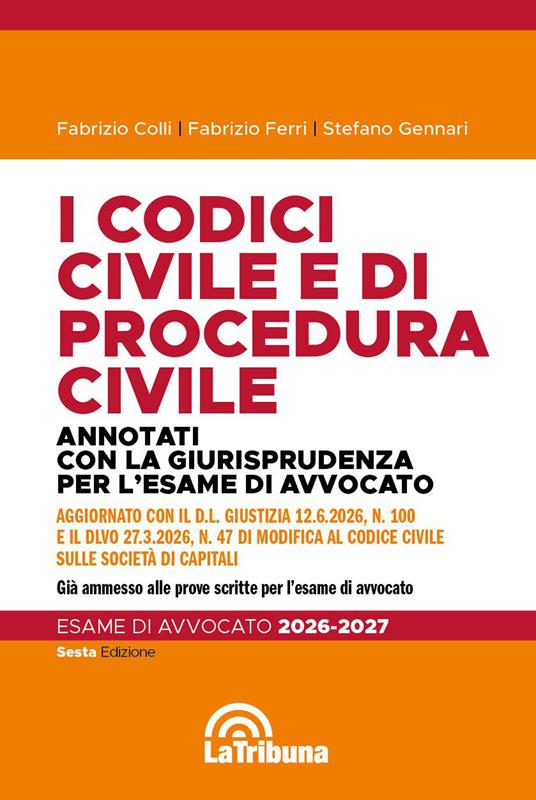 I codici civile e di procedura civile. Annotati con la giurisprudenza per l'esame di avvocato 2026-2027 - Fabrizio Colli,Fabrizio Ferri,Stefano Gennari - copertina