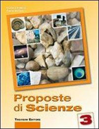  Proposte di scienze. Per la Scuola media. Con espansione online. Vol. 3