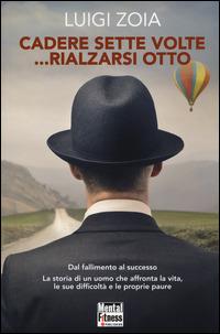 Cadere sette volte... rialzarsi otto - Luigi Zoia - copertina