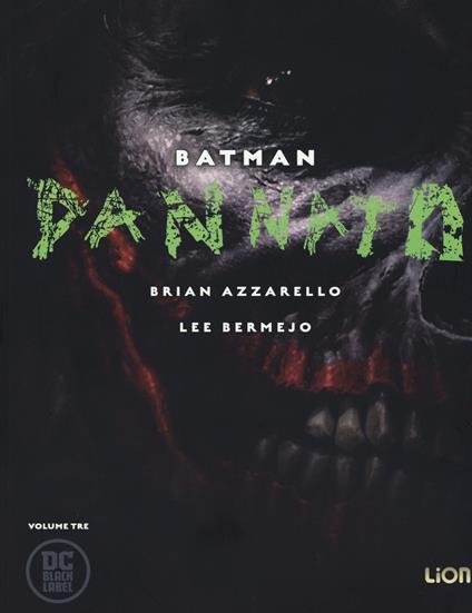 Dannato. Batman. Vol. 3 - Brian Azzarello,Lee Bermejo - copertina
