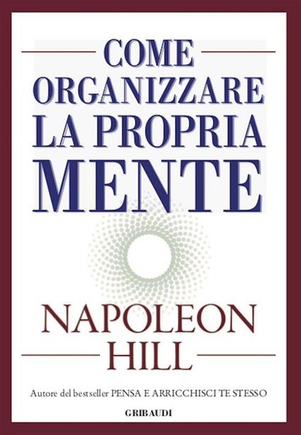 Come organizzare la propria mente - Napoleon Hill,Cristina Povero - ebook