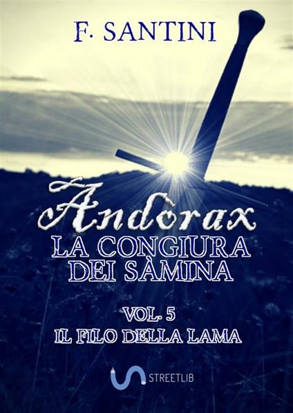 Il Andòrax. La congiura dei sàmina. Vol. 5 - F. Santini - ebook